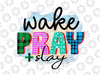 Wake Pray Slay Fun God Easter Png, Christian Png, Christian Shirt, Png, Christian PNG Sublimation Design Digital Download File