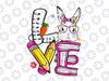 Love Easter Teacher Png, Cute Bunny Face Happy Easter Png, School Love Watercolor PNG, Bunny and Pencils png Sublimation