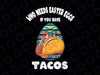 Who Needs Easter Eggs If You Have Tacos Png, Easter Day Funny png,
