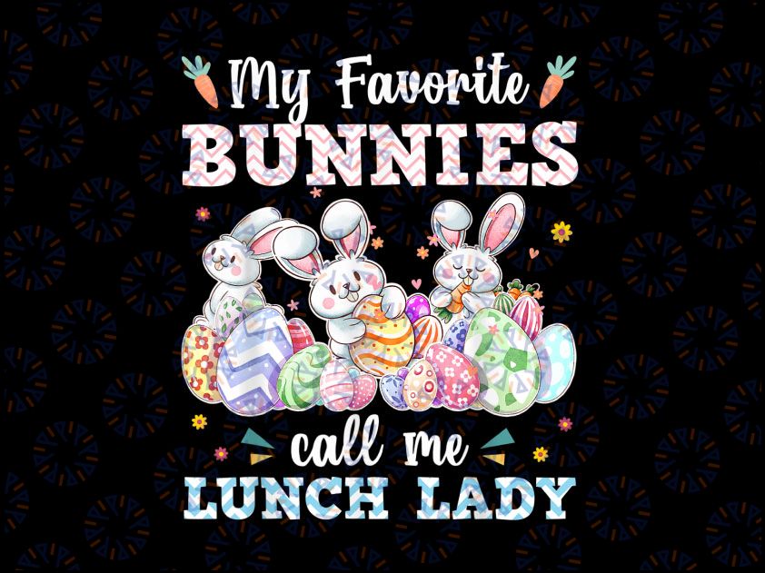 My Favorite Bunnies Call me Lunch Lady Png, Funny Cute Easter Png, Easter Lunch Lady Png, Cafeteria png Download, One Hoppy, School Png