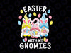 Funny Easter With My Gnomies Png, Happy Easter Egg Bunny Gnomes Png, Easter Shirt, Easter 2022 Png, Happy Easter Png, Family Easter Png