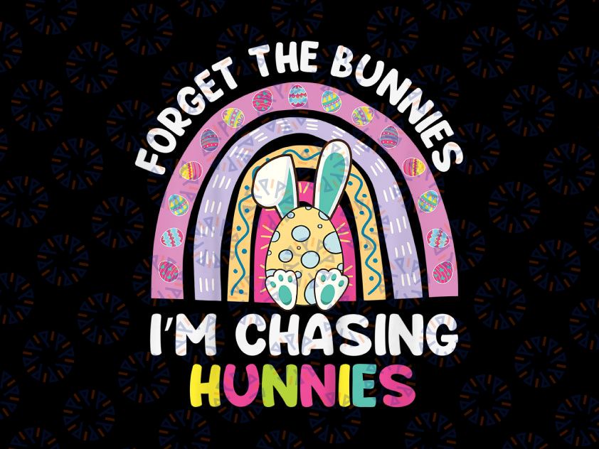 Forget The Bunnies I'm Chasing Hunnies Png, Boy's Easter Png, Easter Bunny Png, kids easter egg hunt Png Easter Png