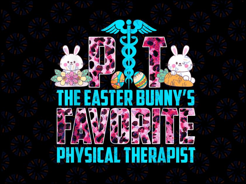 The Easter Bunny's Favorite Physical Therapist Png, Happy Easter, Therapist, PT Nurse, Digital PNG