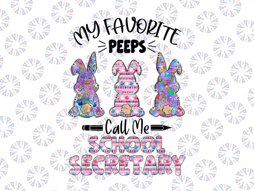 Teacher Easter Favorite Bunnies Call Me School Secretary PNG, Easter Eggs Clipart, Easter PNG, Peeps, Spring Clipart