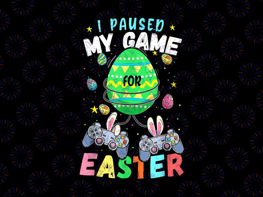 I Paused My Game To Egg Hunt Png, Easter Funny Gamer Boys Kids Png, Easter day Png, Funny Gaming Png