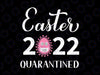 Easter 2022 Svg, Png, Jpg, Dxf, Quarantine Easter 2022 Quarantined Svg, Bunny Ears Svg, Easter Cut File, Silhouette, Cricut, Sublimation