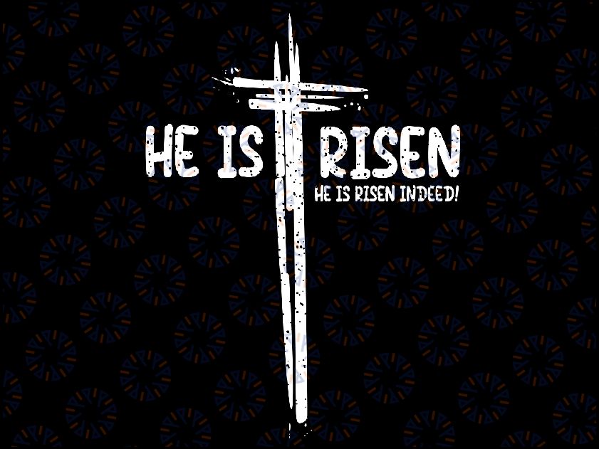 Easter Je-sus He Is Risen Indeed Religious Chris-ti-an Svg, Chris-ti-an Easter Svg, Easter Day Png, He Is Risen Svg, Digital Download