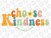 Choose Kindness Retro Groovy Be Kind Women Men Inspirational Svg, Retro Inspirational Svg, Be Kind Svg, Positive Quotes Svg