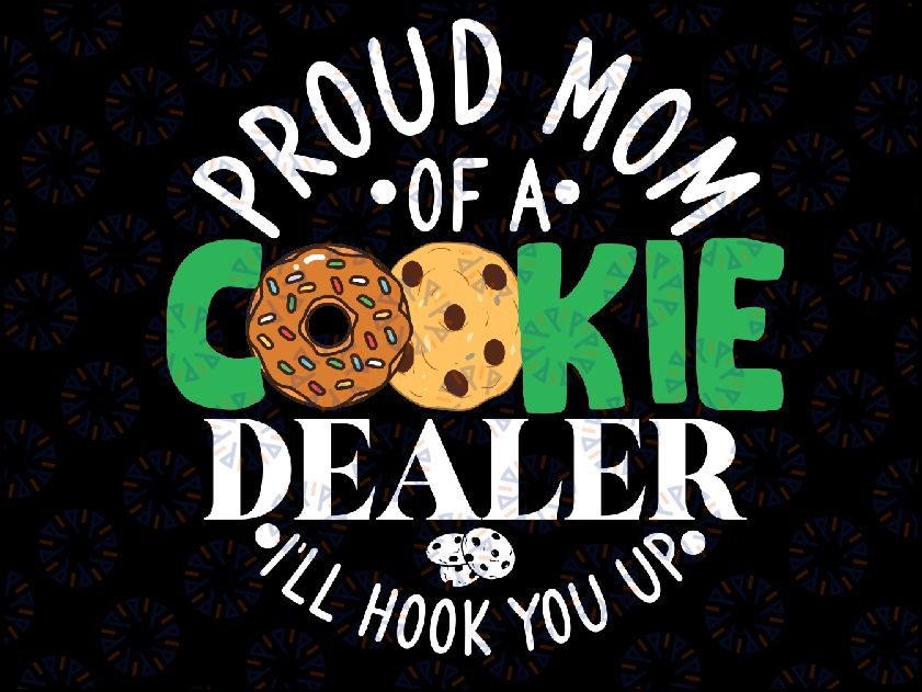 Proud Mom Of A Cookie Dealer Girl Troop Leader Matching Svg, Proud Mom Of A Cookie Dealer Png, Cookie Dealer Svg, Download File