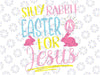 Silly Rabbit Easter Is For Jes-us Kids Boys Girls Funny Svg, Silly Rabbit, Easter is for Jesus Svg , Silly Rabbit, Easter is for Jesus Png, Digital Download