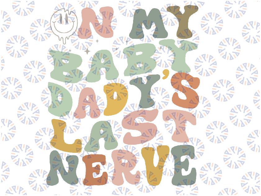 On My Baby Daddy's Last Nerve Fathers' Day Svg,  Daddy Svg, Baby Svg, Wife Svg Png, Funny Sports Svg, Digital download