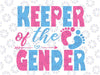 Keeper Of The Gender Svg, Reveal Party Baby Shower Png, Baby Announcement Svg Gender Reveal Idea file, Easter Day, Digital Download