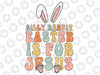 Silly Rabbit Easter Is For Je-sus Easter Svg,  Silly Rabbit Easter Png, Easter Sublimation Design, Retro Easter Svg, Digital Download