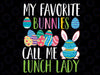 My Favorite Bunnies Call Me Lunch Lady Funny Easter Day Svg, Easter Lunch Lady Svg, Happy Easter Svg, Digital Download