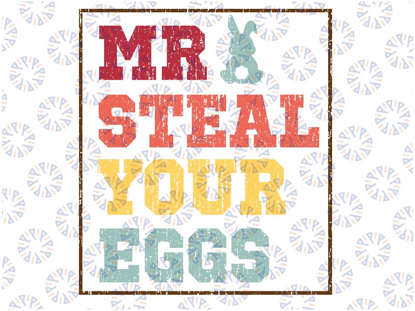 Mr Steal Your Eggs Easter Boys Funny Spring  Svg, Mr Steal Your Egg Funny Svg, Happy Easter Png, Digital download