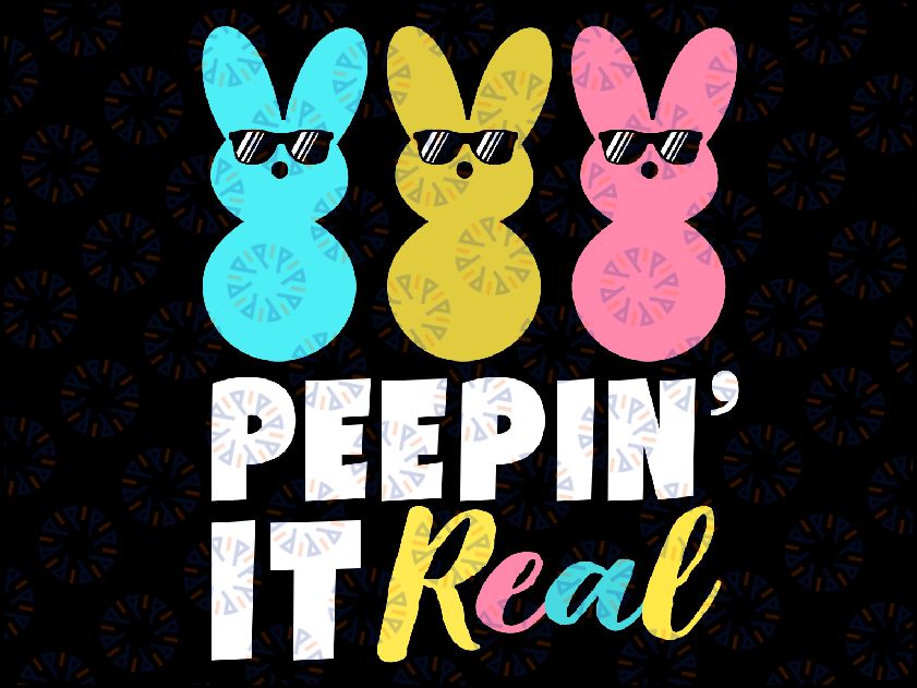 Peepin it Real Easter Day Bunny Svg, Easter Peeps Svg, Easter Day, Easter Bunny Png, Chilling With My Peeps, Digital Download