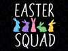 Easter Squad Bunny Rabbit Funny Easter Day Svg, Easter Bunny Svg, Rabbit Squad Png, Easter Day, Digital Download