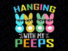 Hanging With My Peeps Easter Svg, Easter Peeps Svg, Easter Day, Easter Bunny Png, Digital Download