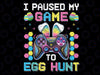 I Paused My Game To Egg Hunt Easter Funny Gamer Png, Happy Easter Games Png, Bunny Controller Video Game, Digital Download