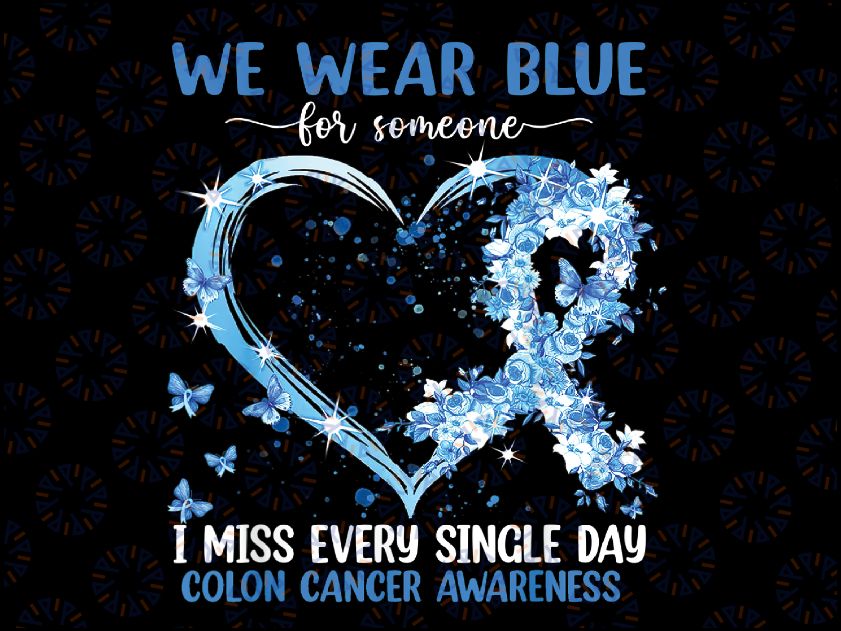 We Wear Blue For Someone Colon Cancer Awareness Heart Png, Colon Cancer Awareness Png, Blue Ribbon Png, Happy Easter Day Png, Digital Download