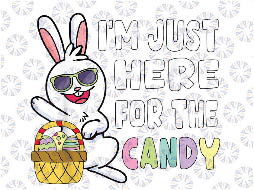 Funny Easter Bunny I'm Just Here For Easter Candy Png, Funny Easter Bunny Png, Easter Bunny Candy Png, Digital Download