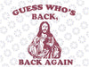 Guess Who's Back- Back Again Happy Easter! Jesus Christ  Png ,Cute Easter Png, Happy Easter Day, Digital Download