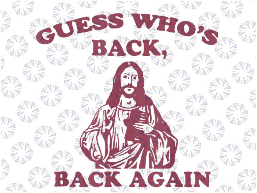 Guess Who's Back- Back Again Happy Easter! Jesus Christ  Png ,Cute Easter Png, Happy Easter Day, Digital Download