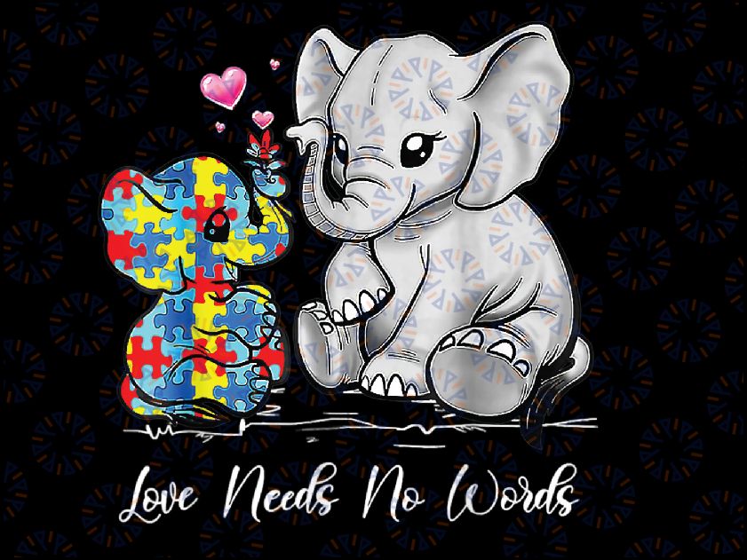 Autism Awareness Love Needs No Words Elephant Support Png, Elephant Mom Autism Child, Autism Mom Png, Autism Awareness Png, Digital Download