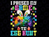 I Paused My Game To Egg Hunt Easter Funny Gamer Png, Happy Easter Games Png, Bunny Controller Video Game, Digital Download