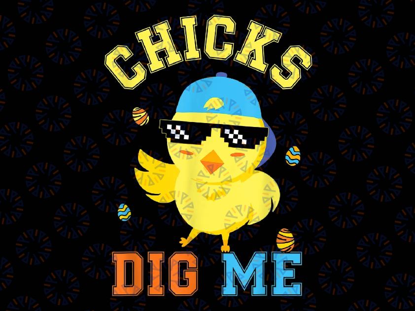 Chicks Dig Me Happy Easter Egg Hunt Kids Boys Funny Png, Chicks Dig Me Png, Funny Easter Boys Png, Easter Day, Digital Download