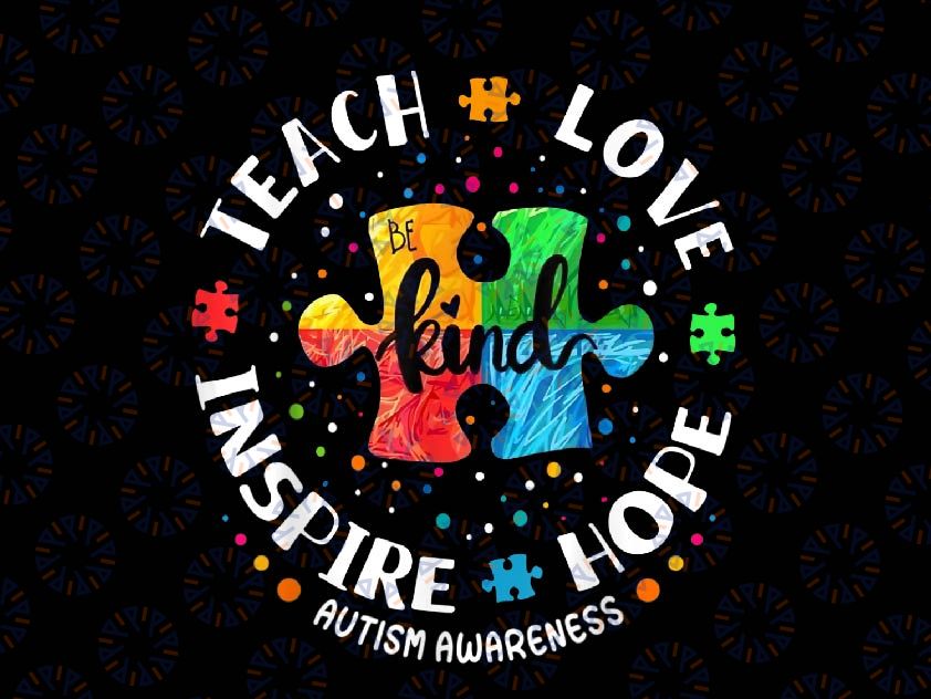 Autism Awareness Teacher Teach Hope Love Inspire Png, Be Kind Puzzle Puzzle Autism Awareness Png, Special Education Png, Easter Day, Digital Download