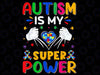 Autism is My Super Power Heart Puzzle Autism Awareness Png, Autism Quote Png, Funny Autism Saying Png, Easter Day, Digital Download