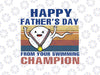 Happy fathers day from your swimming champion Svg Dxf Png Sublimation design - Digital design - Sublimation - DTG printing - Clipart