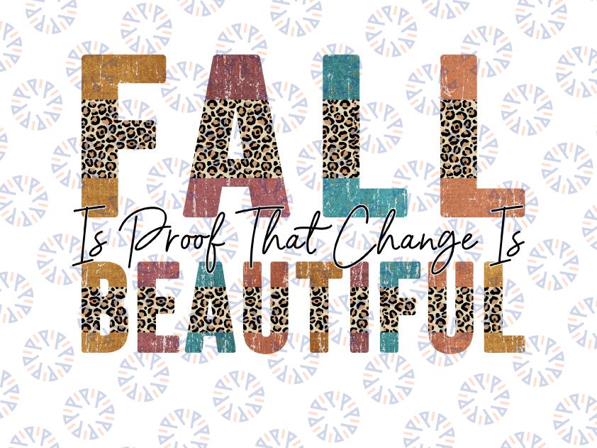 Fall Is Proof That Change Is Beautiful PNG,half leopard Digital, Colorful, Fall PNG Vibes,Autumn Png Printing, Digital Download