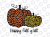 Happy Fall Yall png, Its fall yall png, Fall Pumpkins png, Pumpkins leopard png, Autumn Png Printing, Digital Download