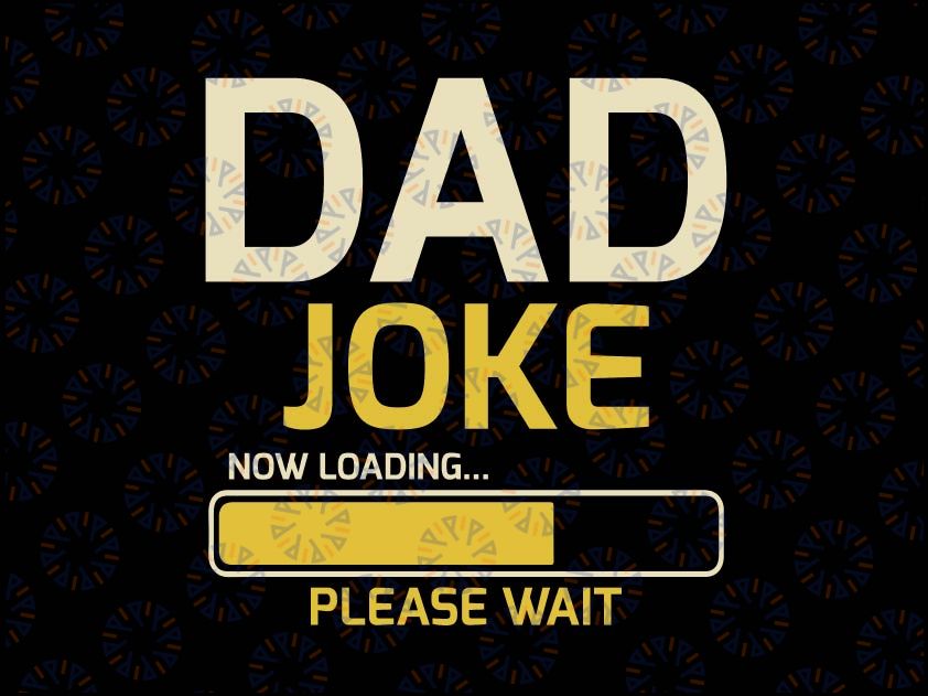 Dad Joke Loading Svg, Father's Day Svg, Dad Humour Dad Day Svg, Birthday Gift For Dads, Dad Joke Loading Birthday Svg