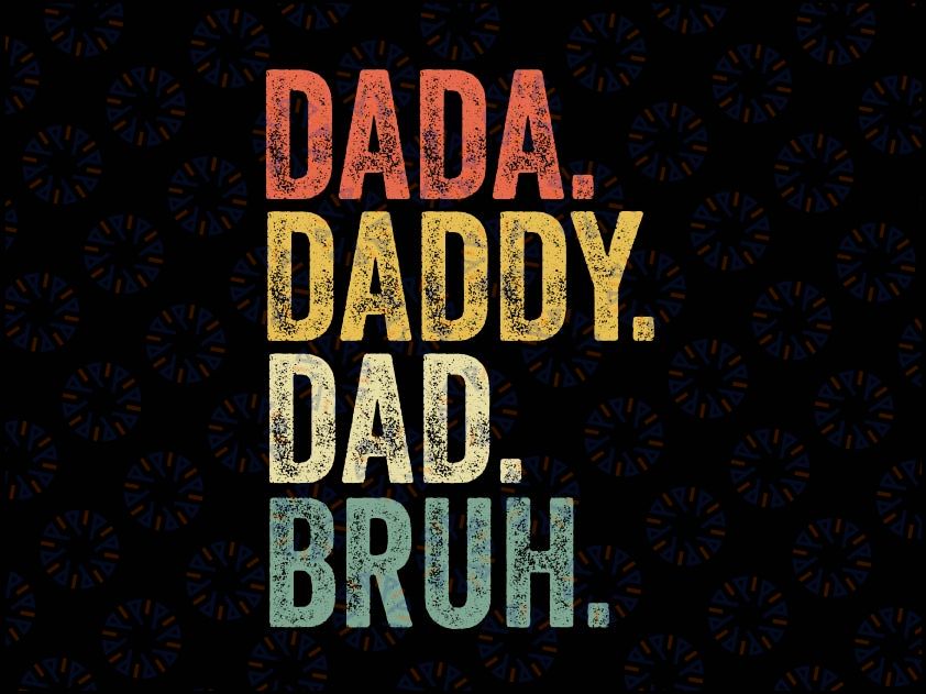 Father's Day Svg, Dada Daddy Dad Bruh Svg Png, Funny Dad Svg, Dad To Bruh Svg , Father's Day Svg