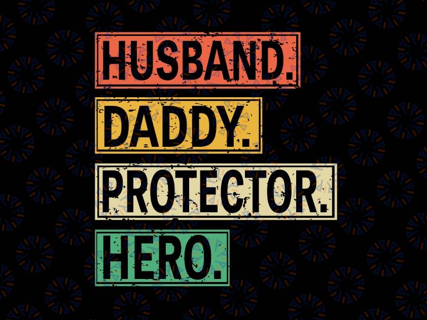 Husband Daddy Protector Dad Hero Svg, Father's Day Svg, Dad svg, Father's Day, Funny Dad Shirt Design Cut File