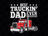 Best Truckin Dad Ever Svg, Big Rig Trucker Svg, Father's Day Gift Svg, Best Truckin' Dad Ever, svg, png, dxf, eps, Silhouette Cameo, Cricut