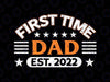 First Time Dad est. 2022 Dad Svg, New Daddy Announcement Svg Digital File PNG