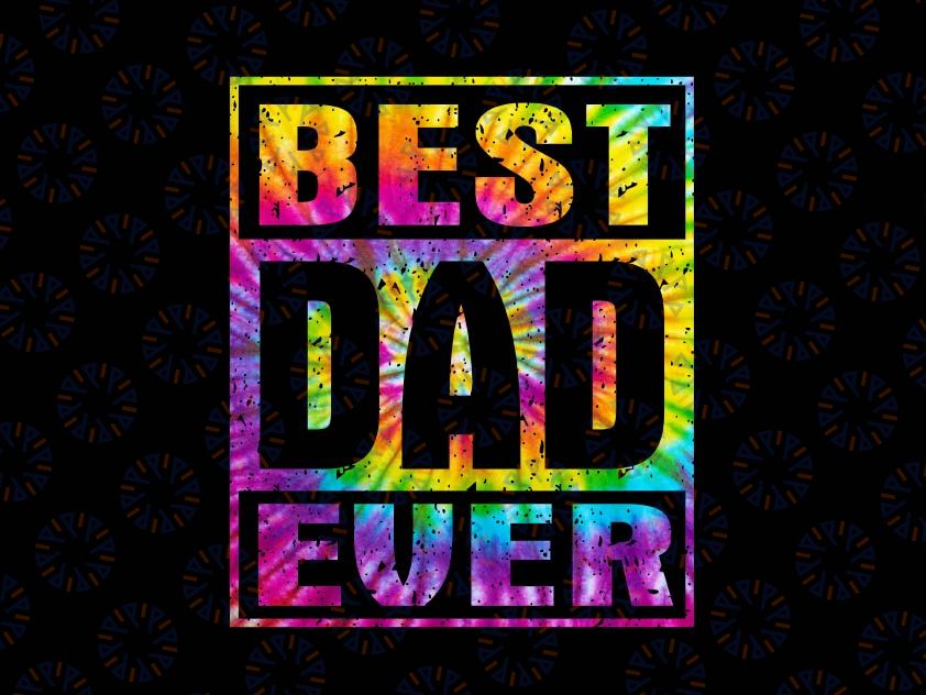 Best Dad Ever PNG Vintage Tie Dye Png, Funny Fathers Day Png Fathers Day Png