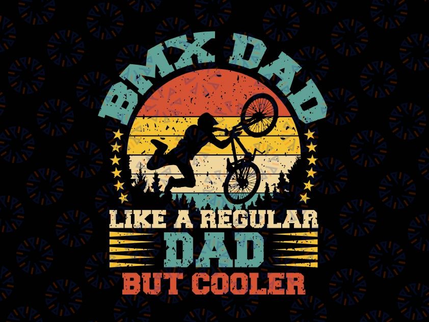 Vintage BMX Dad Like A Regular Svg, Dad Svg BMX Father's Day Svg, png Cut file Cricut cameo Bmx svg, sports svg, riding svg, Dad svg