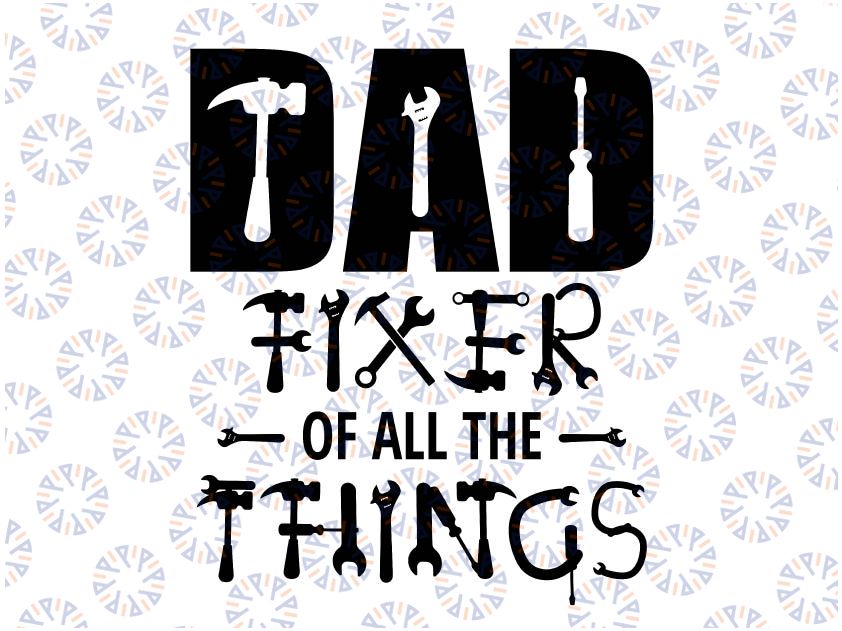 DAD Fixer of All Things Svg, Funny Tools Dad Jokes Svg, Father's Day Svg, Mr Fix It Funny Design, Construction, Carpenter Birthday Png Dxf