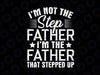 I'm Not The Step Father Svg, Stepped Up Happy Father's Day Svg, Father's Day SVG, Best Step Dad Svg, Best Dad Svg