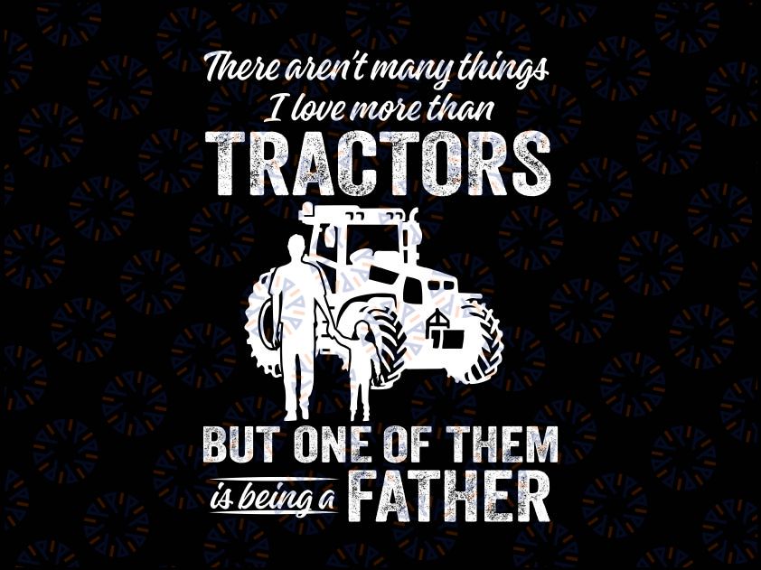 There Aren't Many Things I Love More Than Tractors Svg, Father's Day Svg