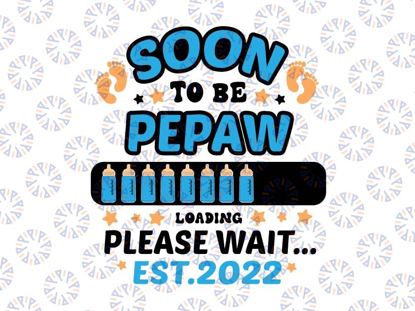 Soon To Be Pepaw Loading EST 2022 Svg, Funny Announcement Svg, Pregnancy Announcement, Daddy To Be Svg, New Dad Svg