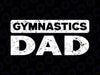 Gymnastics Dad Svg, Father's Day Svg, Gymnastics Dad SVG, Instant Download, Cricut Cut Files, Silhouette Cut Files, Print