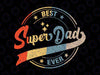 Retro Best Dad Super Dad Ever Svg, Father Daddy Svg, Father's Day Gift Svg, Best Dad Ever Svg, Best Dad Svg, Daddy Svg