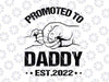 Promoted to Daddy 2022 Svg, Father's Day Svg, Fathers Day Gift, Announcement Svg, Dad Svg, Fathers Day Svg, Gift For Dad