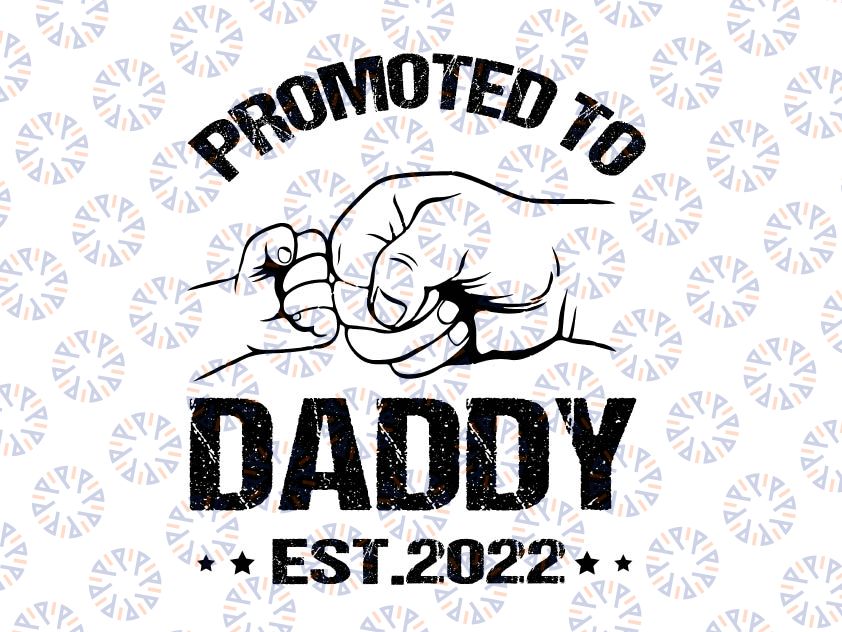 Promoted to Daddy 2022 Svg, Father's Day Svg, Fathers Day Gift, Announcement Svg, Dad Svg, Fathers Day Svg, Gift For Dad